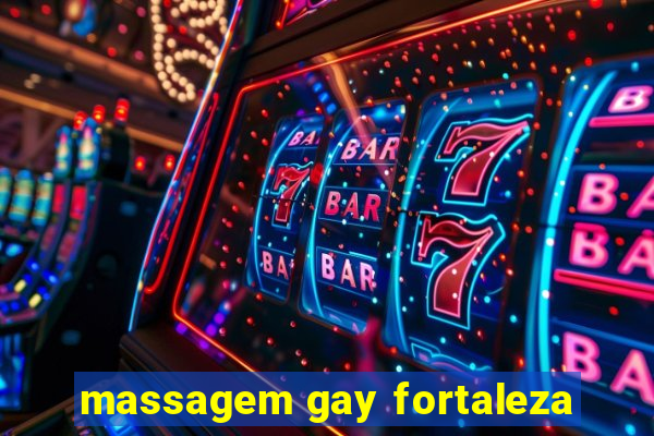 massagem gay fortaleza